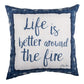 Smore's Please- Life Is Better Around The Fire 18 inch Pillow Climaweave Indoor/Outdoor