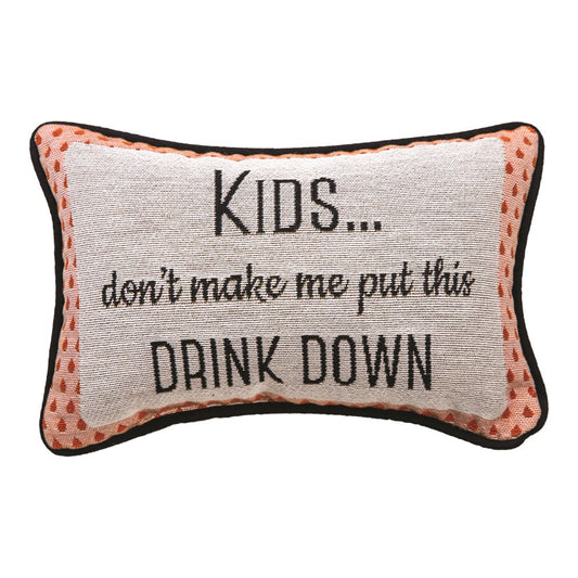 Kids Don't Make Me Word Pillow  12.5"x8" Throw Pillow